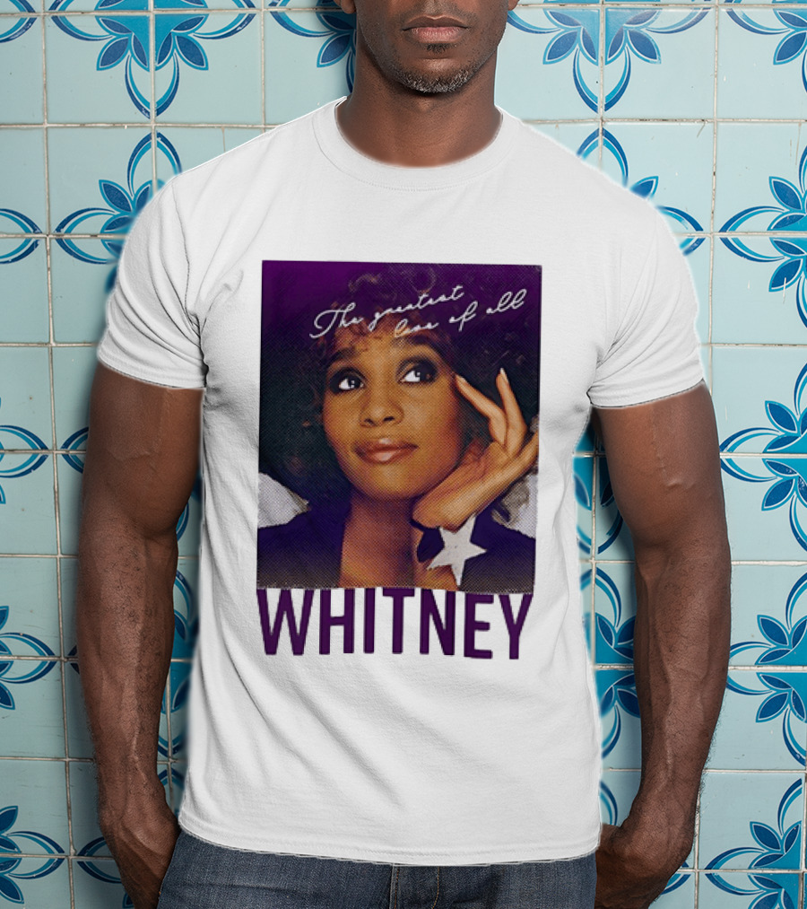 Whitney Houston The Greatest Love Of All T-Shirt