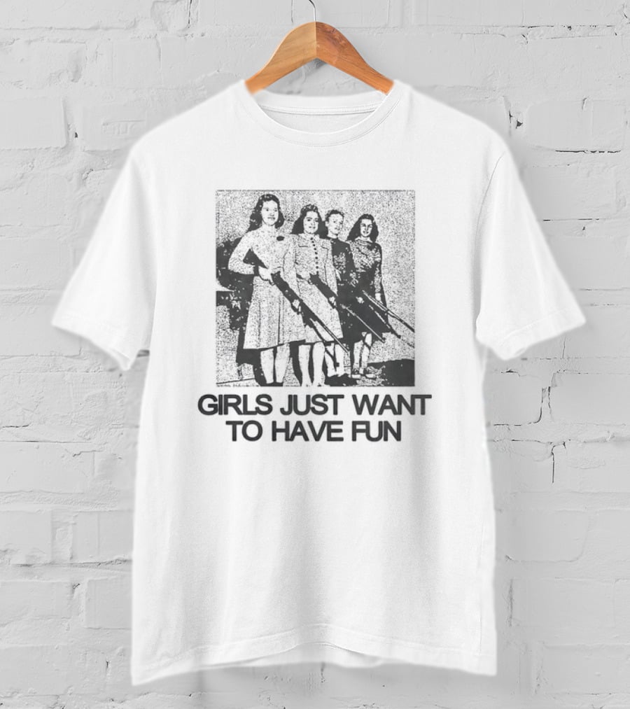 Girls Just Want To Have Fun With Chainsaws T-Shirt