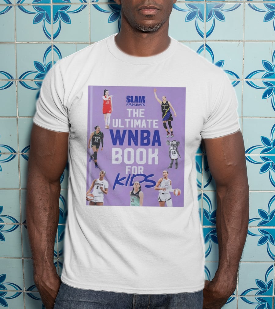 SLAM Presents The Ultimate WNBA Book For Kids T-Shirt