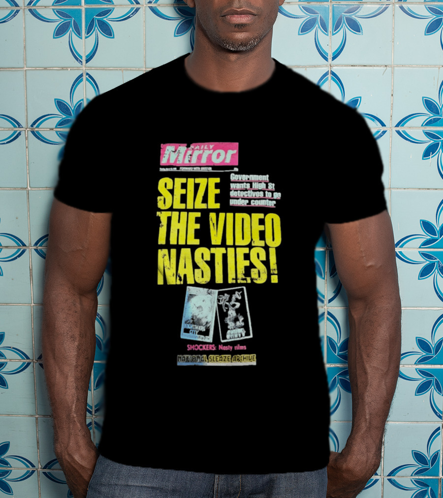 Daily Mirror Government Seize The Video Nasties High Street Shockers National Sleaze Archive T-Shirt