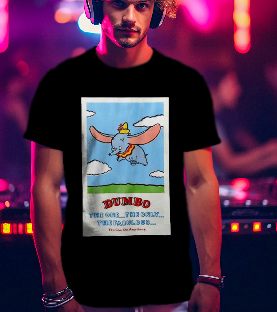Dumbo Disney The One The Only The Fabulous You Can Do Anything Cartoon T-Shirt