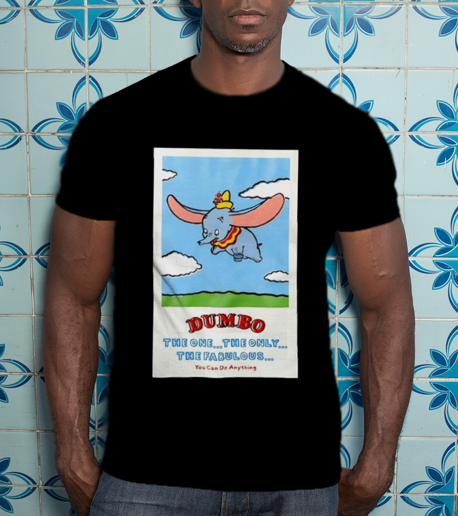 Dumbo Disney The One The Only The Fabulous You Can Do Anything Cartoon T-Shirt