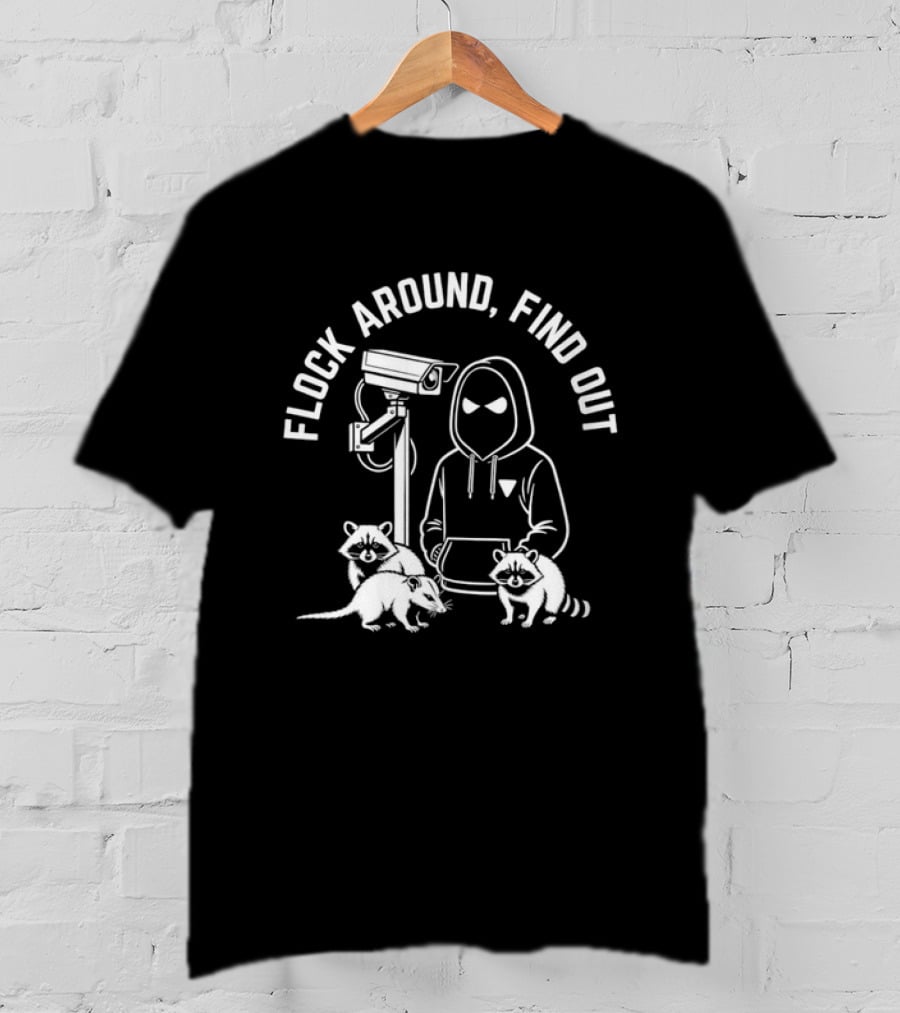 Flock Around Find Out Raccoon Opossum Surveillance T-Shirt