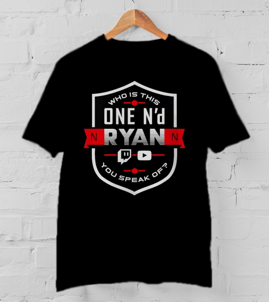 Who Is This One N'd Ryan You Speak Of Twitch YouTube T-Shirt