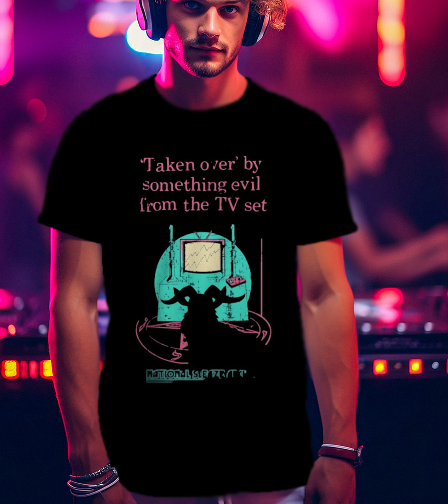 Taken Over By Something Evil From The TV Set National Sleaze Archive T-Shirt