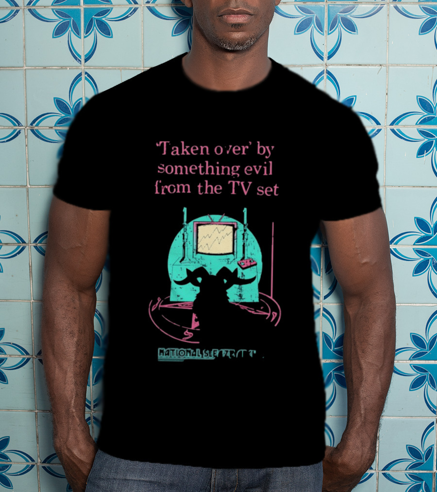 Taken Over By Something Evil From The TV Set National Sleaze Archive T-Shirt