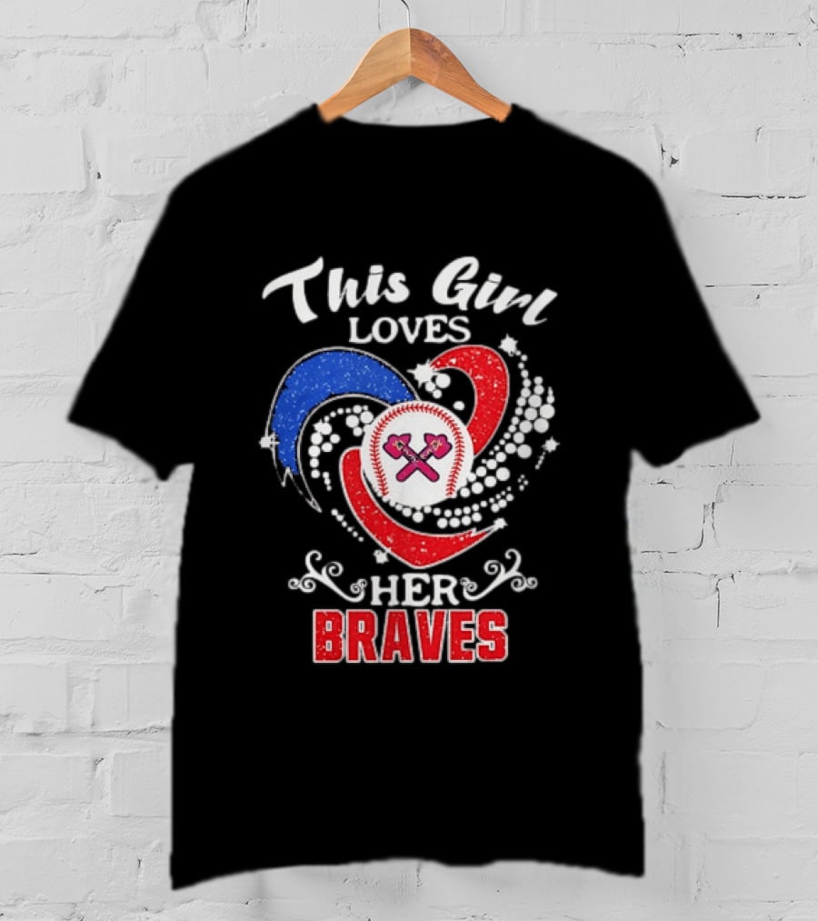 This Girl Loves Her Atlanta Braves Baseball T-Shirt