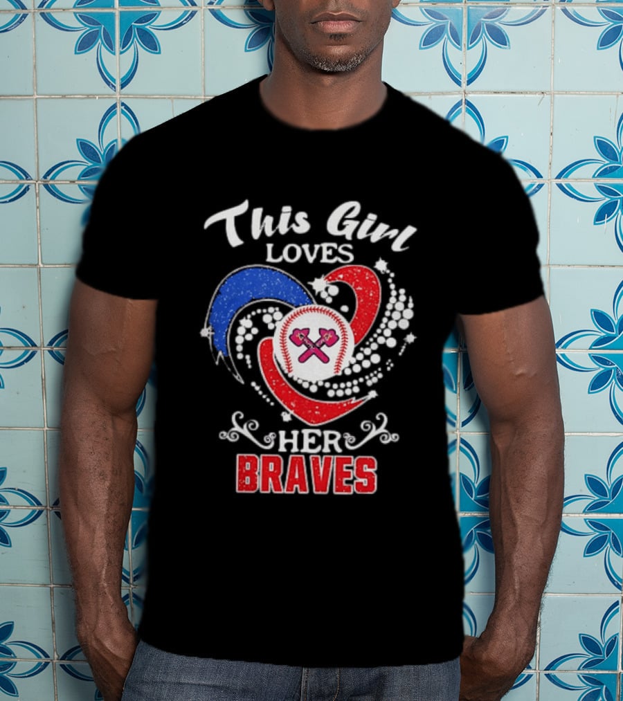 This Girl Loves Her Atlanta Braves Baseball T-Shirt