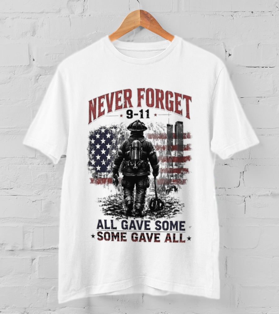 Never Forget 9 11 Firefighter All Gave Some Some Gave All Twin Towers American Flag T-Shirt