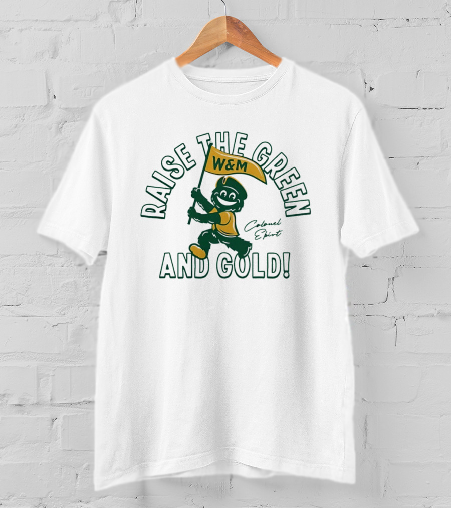 Raise The Green And Gold W&M Colonel EPiRT T-Shirt