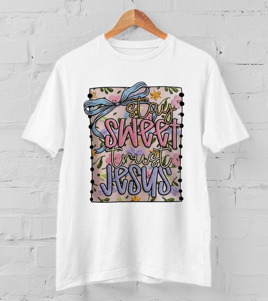 Stay Sweet Trust Jesus Floral Ribbon Christian Floral T-Shirt