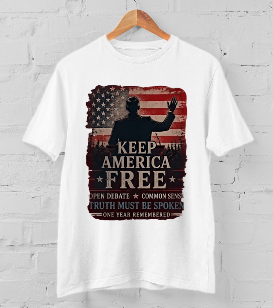 Keep America Free Truth Must Be Spoken Open Debate Common Sense One Year Remembered T-Shirt