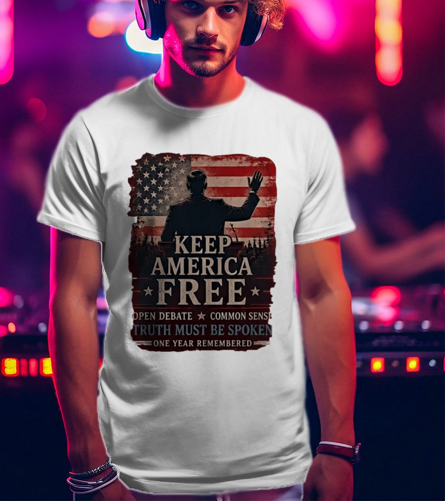 Keep America Free Truth Must Be Spoken Open Debate Common Sense One Year Remembered T-Shirt