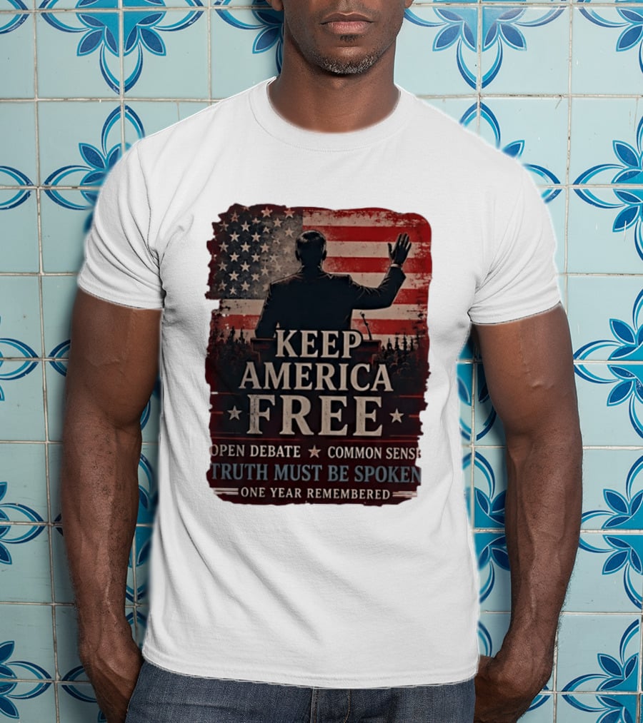 Keep America Free Truth Must Be Spoken Open Debate Common Sense One Year Remembered T-Shirt