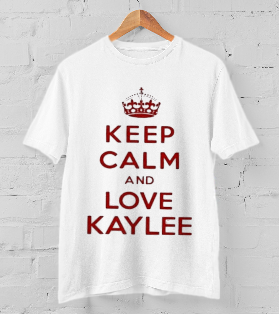 Keep Calm And Love Kaylee T-Shirt