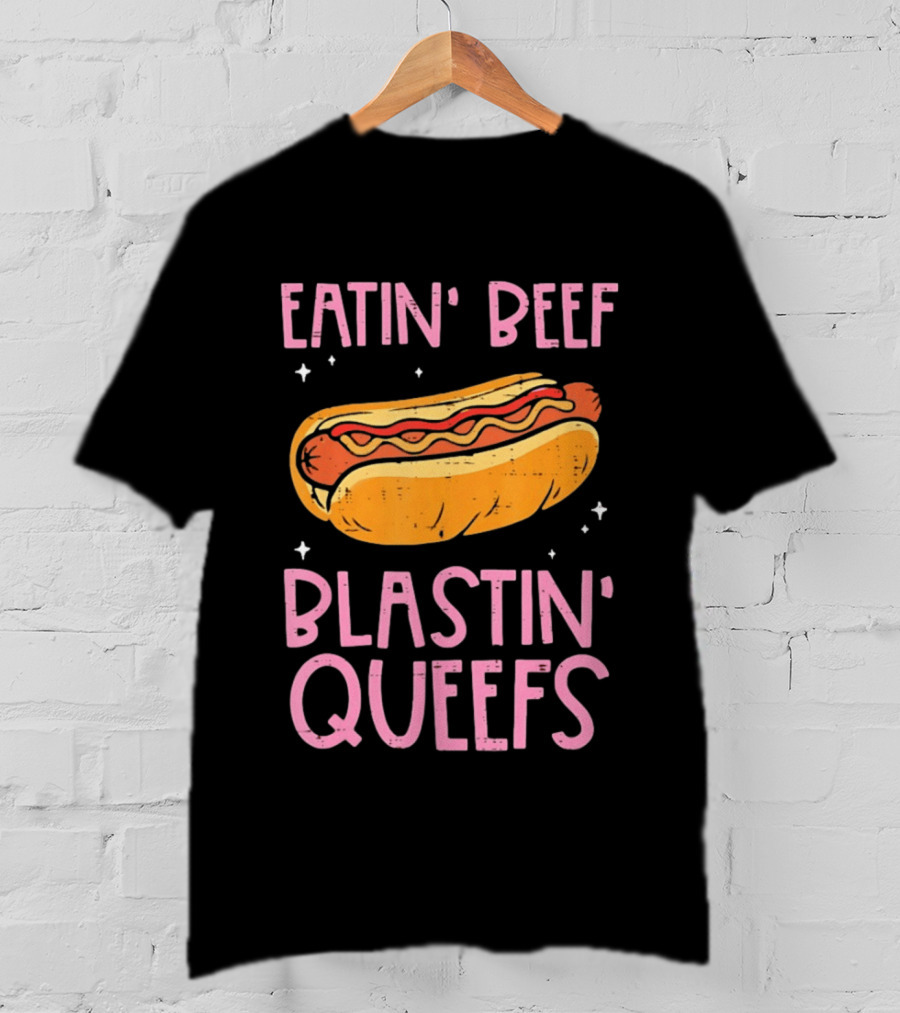 Eatin' Beef Blastin' Queefs Hot Dog Fun Humor T-Shirt
