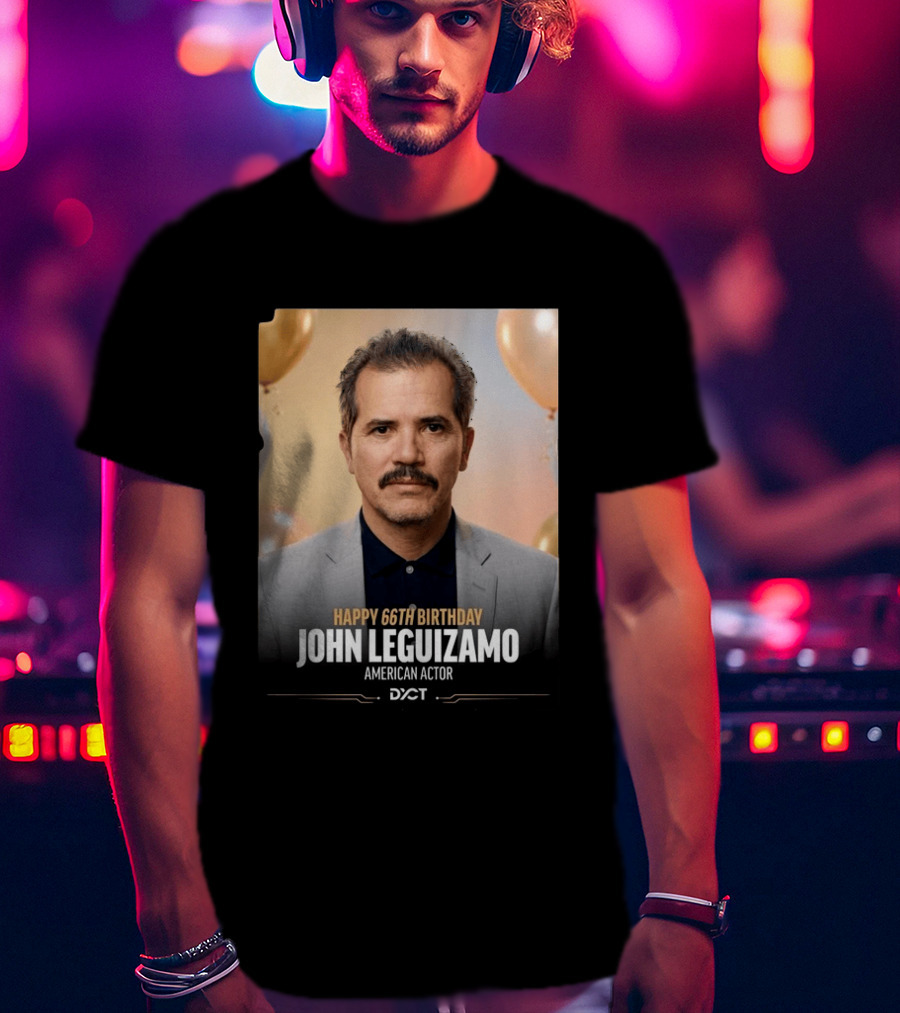 Happy 66th Birthday John Leguizamo American Actor T-Shirt