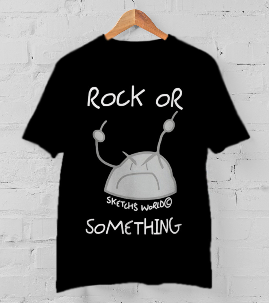 Rock Or Something Sketchs World Angry Rock T-Shirt