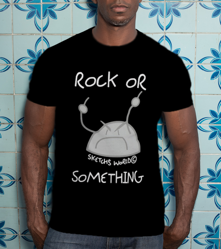 Rock Or Something Sketchs World Angry Rock T-Shirt