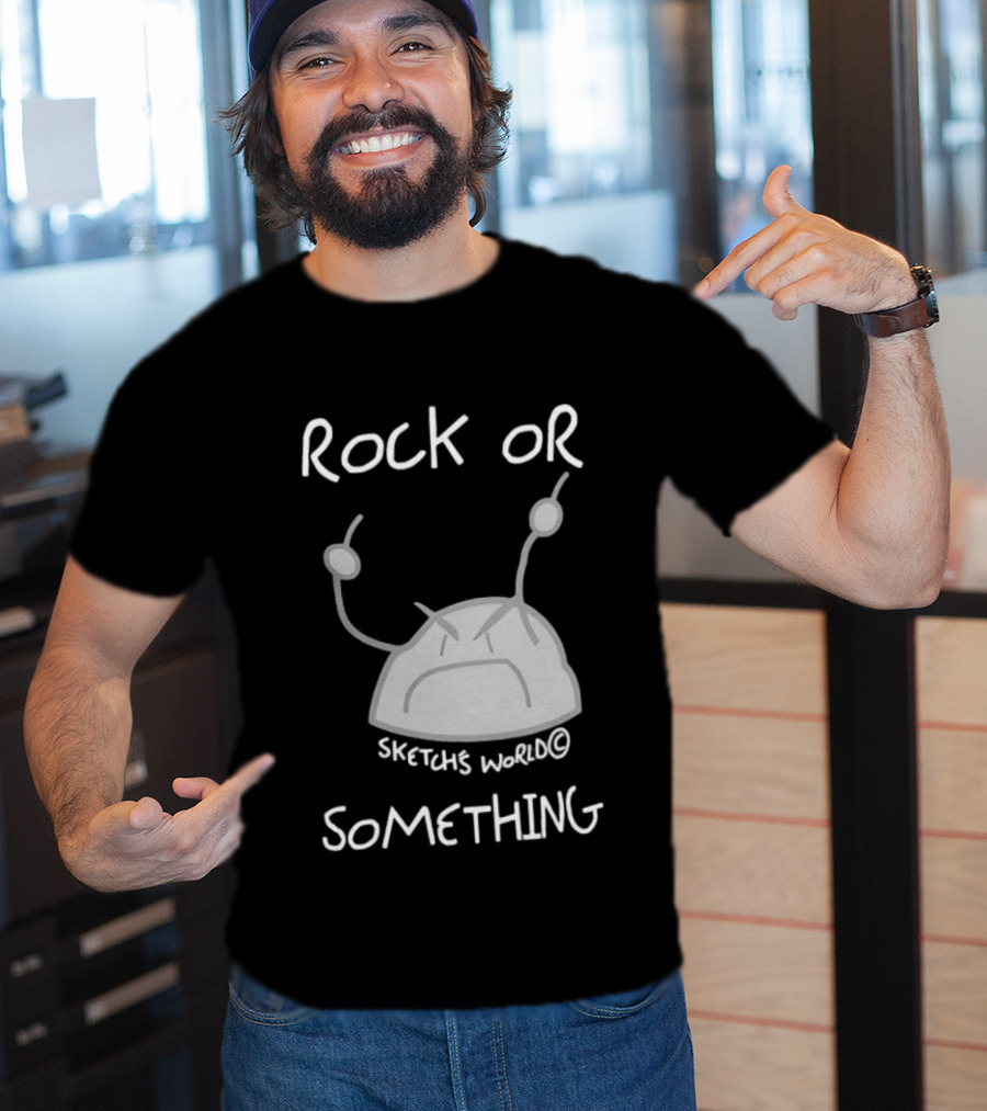 Rock Or Something Sketchs World Angry Rock T-Shirt