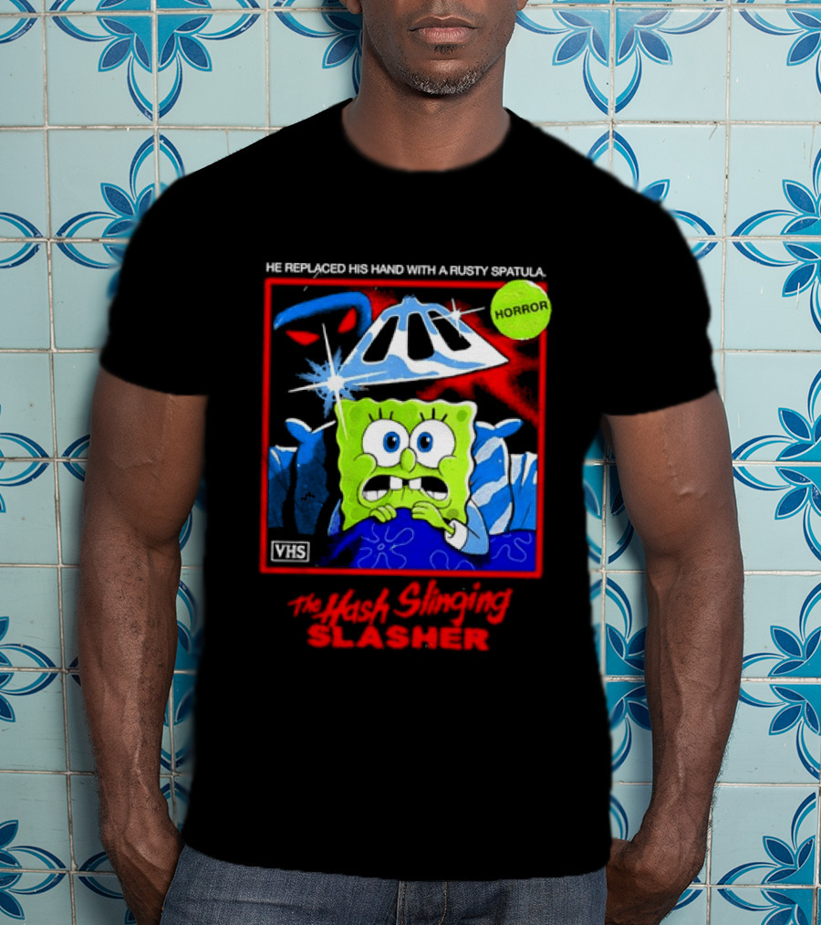 Sponge In The Hash Slinging Slasher He Replaced His Hand With A Rusty Spatula VHS T-Shirt