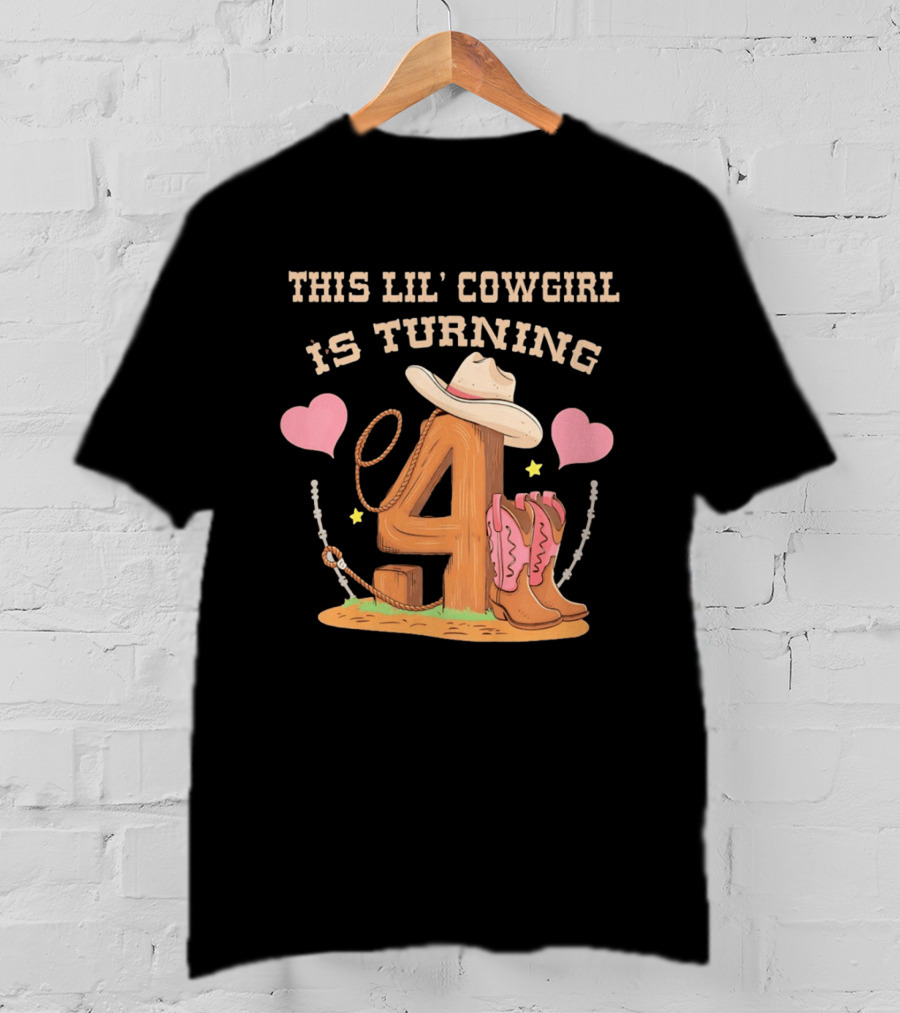 This Lil' Cowgirl Is Turning 4 Birthday Outfit Cowboy Hat Boots Hearts T-Shirt
