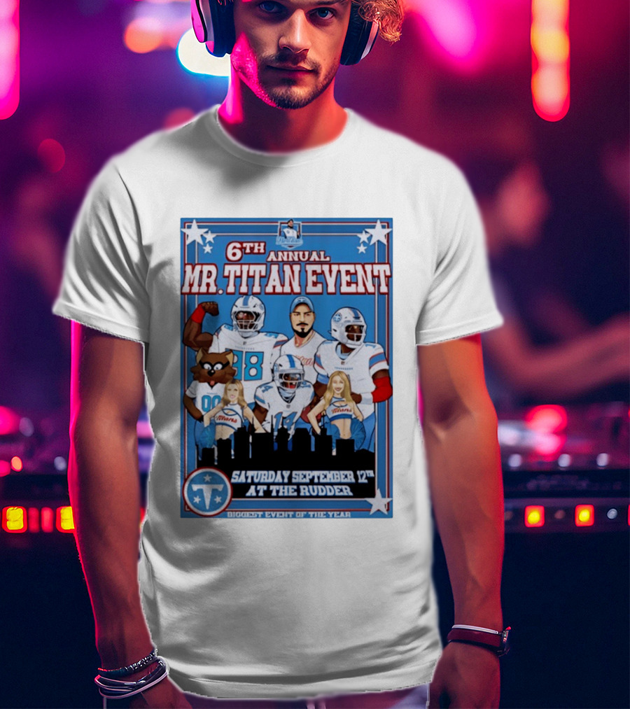 6th Annual Mr Titan Event Saturday September 12th At The Rudder T-Shirt