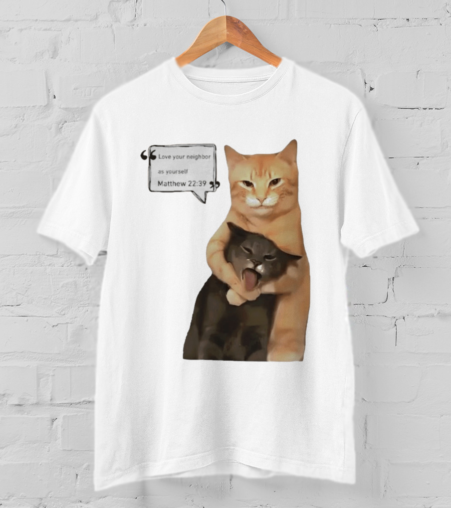 Cats Love Your Neighbor As Yourself Matthew 22:39 Hugging Cats T-Shirt