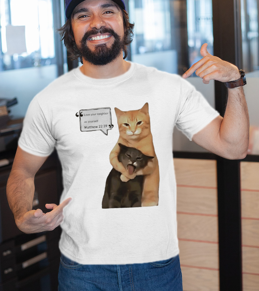 Cats Love Your Neighbor As Yourself Matthew 22:39 Hugging Cats T-Shirt