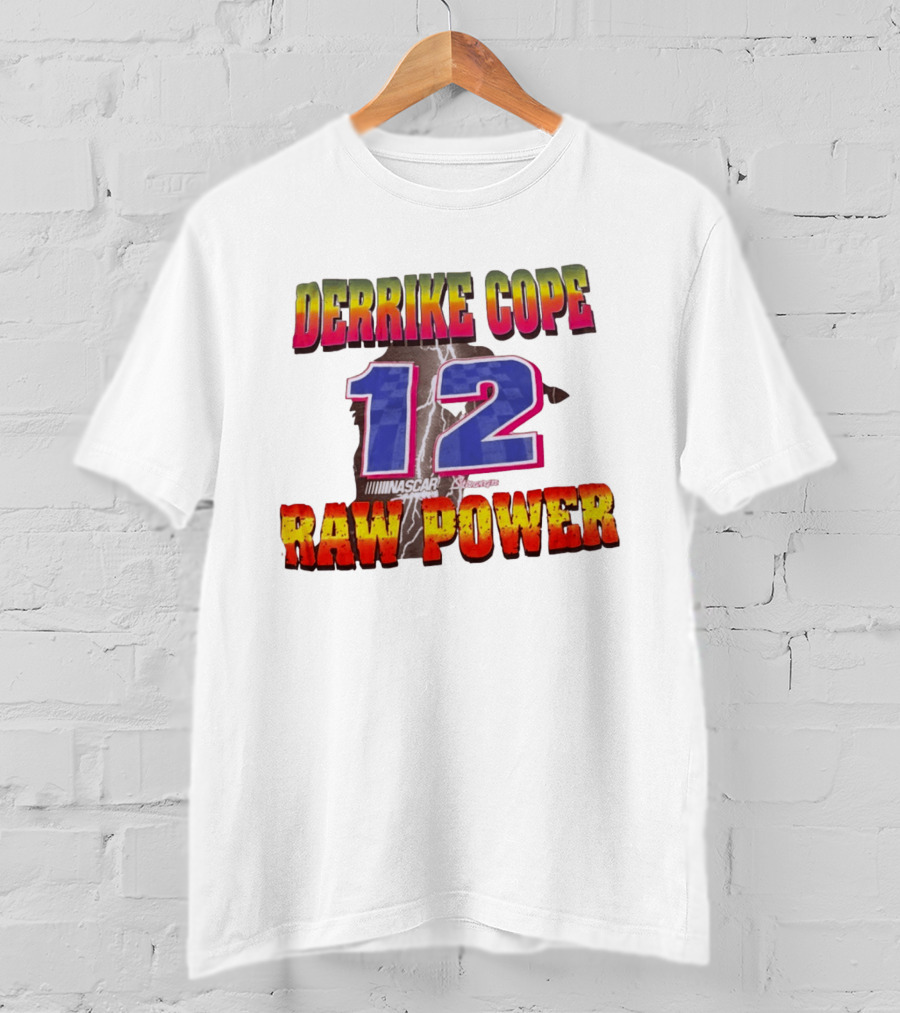 Derrike Cope NASCAR 12 Raw Power Racing T-Shirt