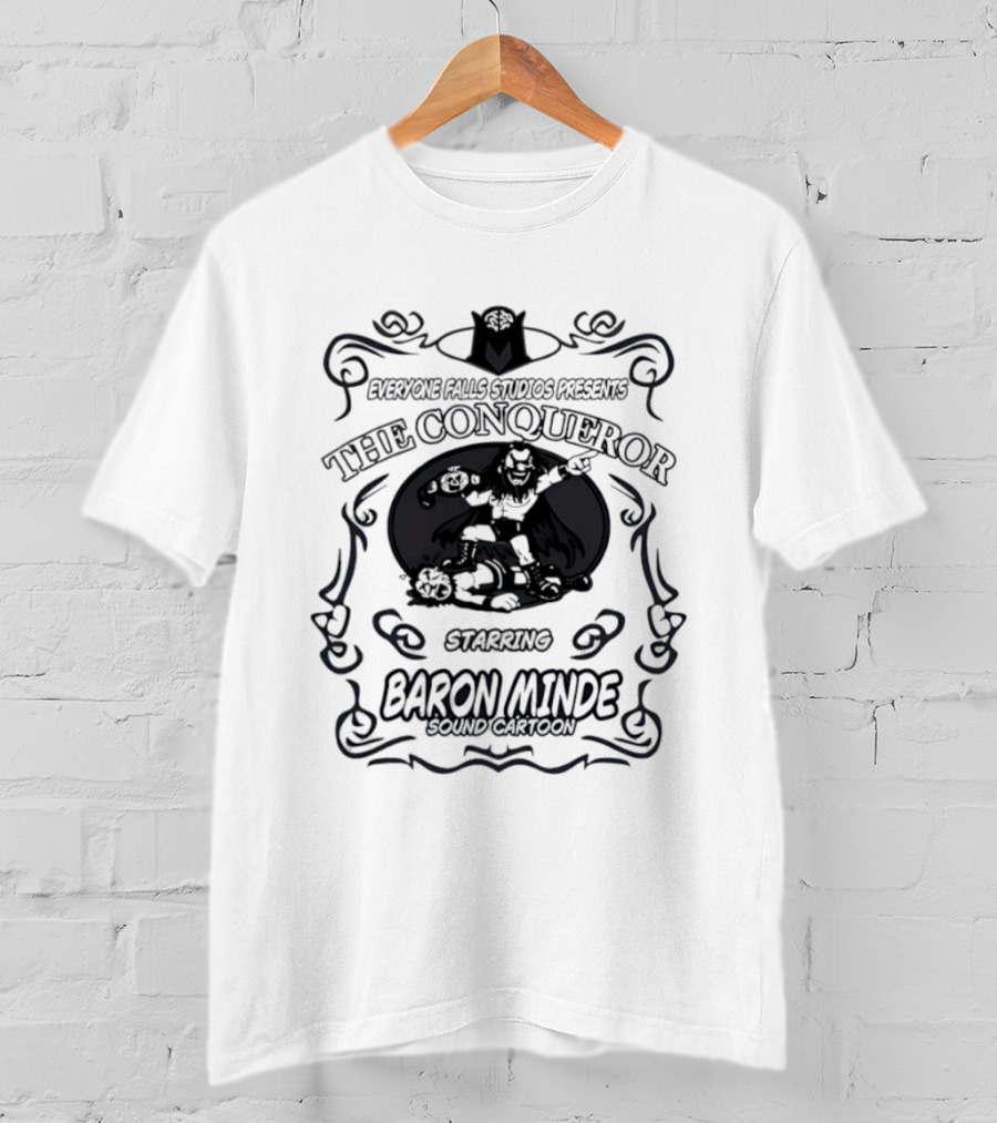 Everyone Falls Studios Presents The Conqueror Starring Baron Minde Sound Cartoon T-Shirt