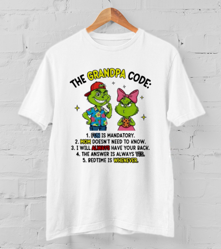 The Grandpa Code Fun Is Mandatory Mom Doesn't Need To Know Always Have Your Back The Answer Is Always Yes Bedtime Is Whenever T-Shirt