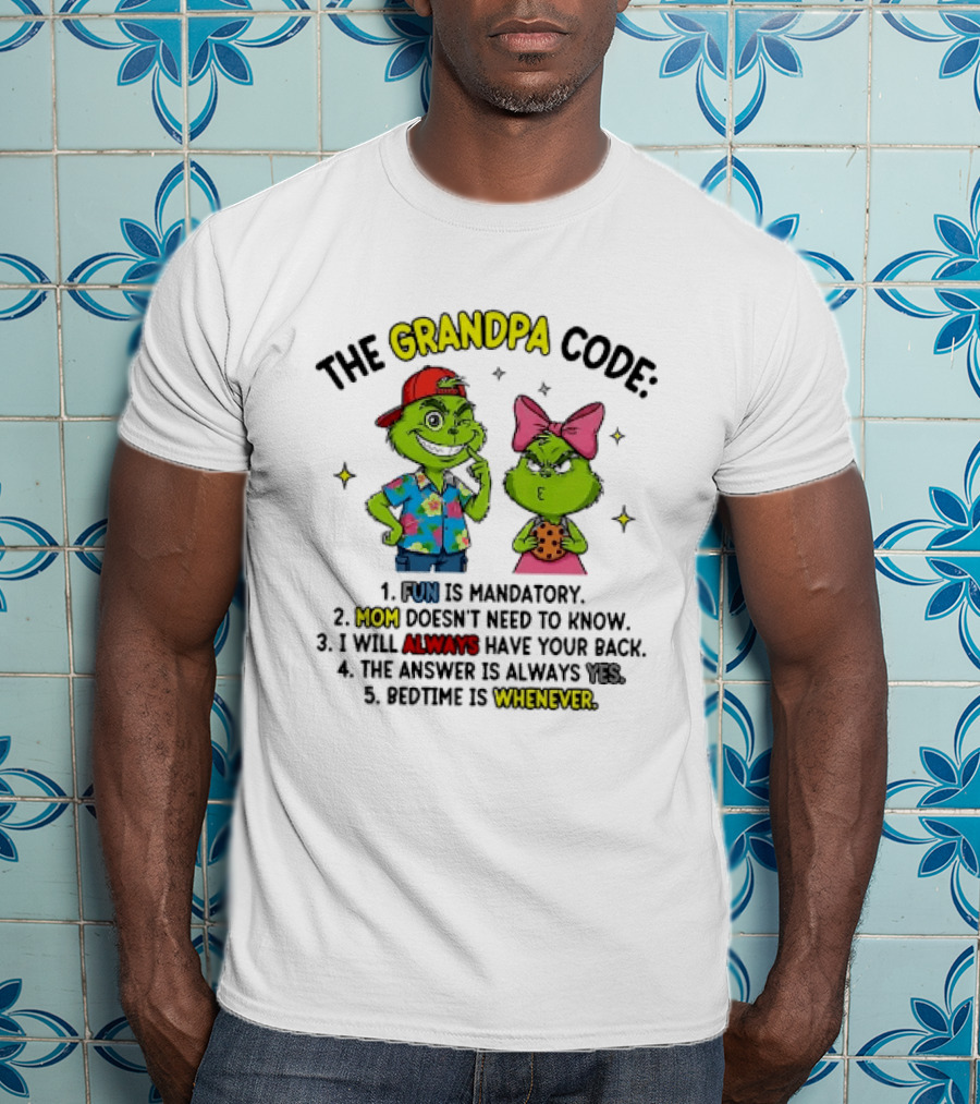The Grandpa Code Fun Is Mandatory Mom Doesn't Need To Know Always Have Your Back The Answer Is Always Yes Bedtime Is Whenever T-Shirt