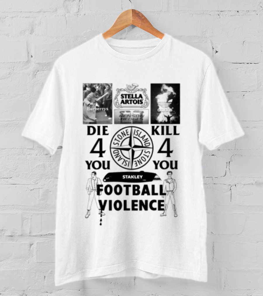 Stanley Football Violence Die 4 You Kill 4 You T-Shirt