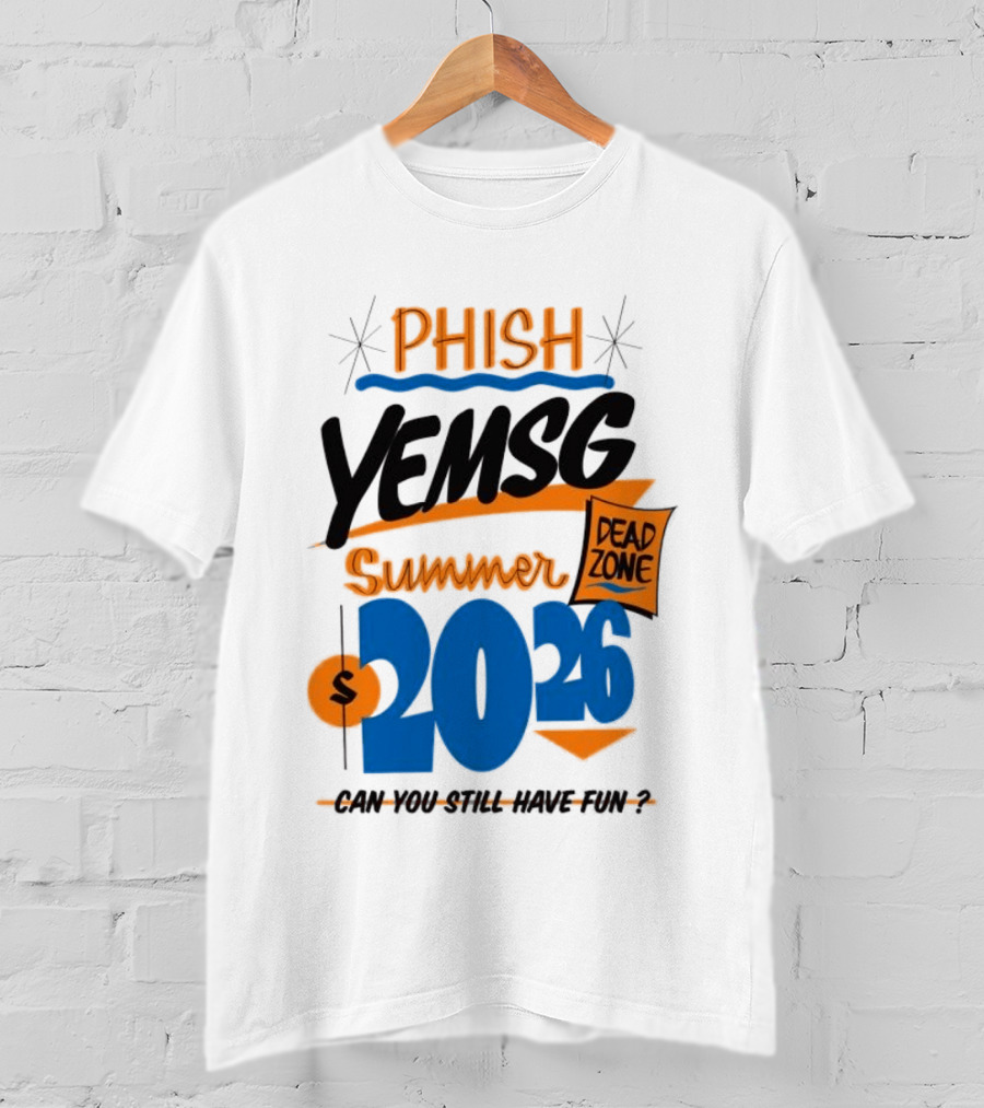 PHISH YEMSG Summer 2026 Dead Zone Can You Still Have Fun T-Shirt