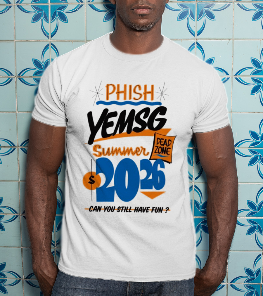 PHISH YEMSG Summer 2026 Dead Zone Can You Still Have Fun T-Shirt