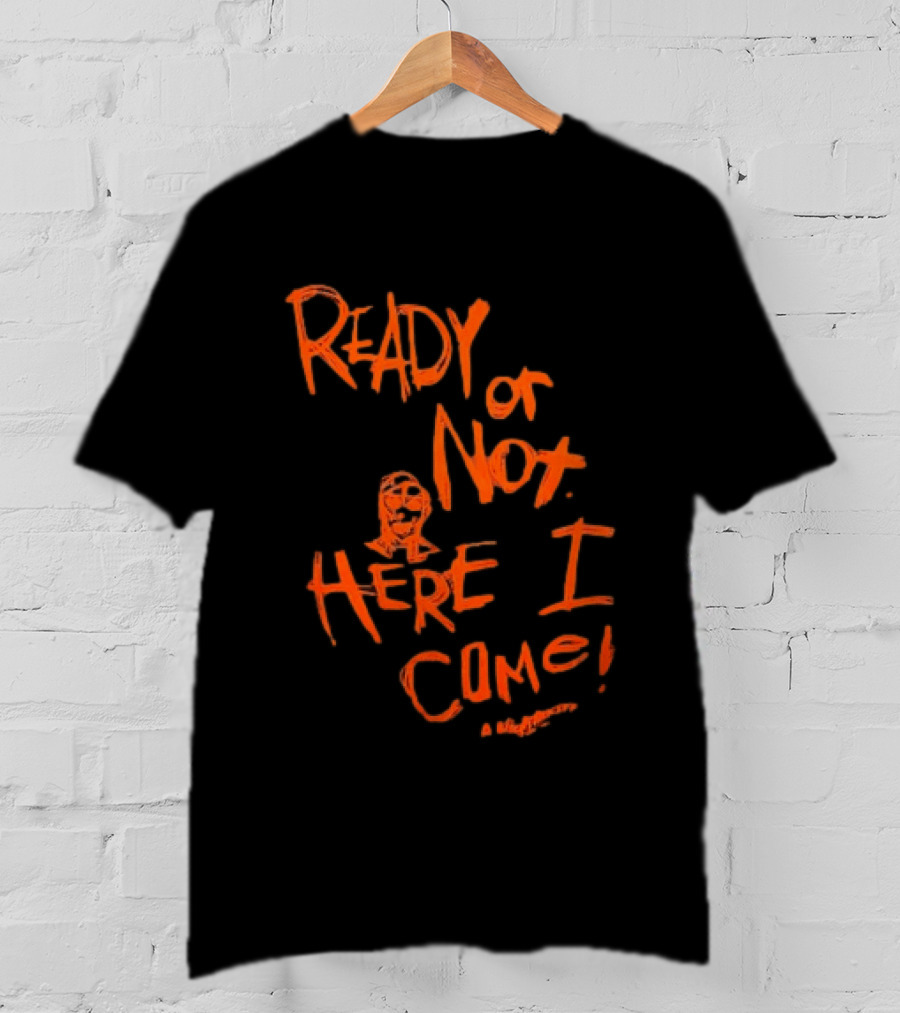 A Nightmare On Elm Street Freddy Krueger Ready Or Not Here I Come T-Shirt