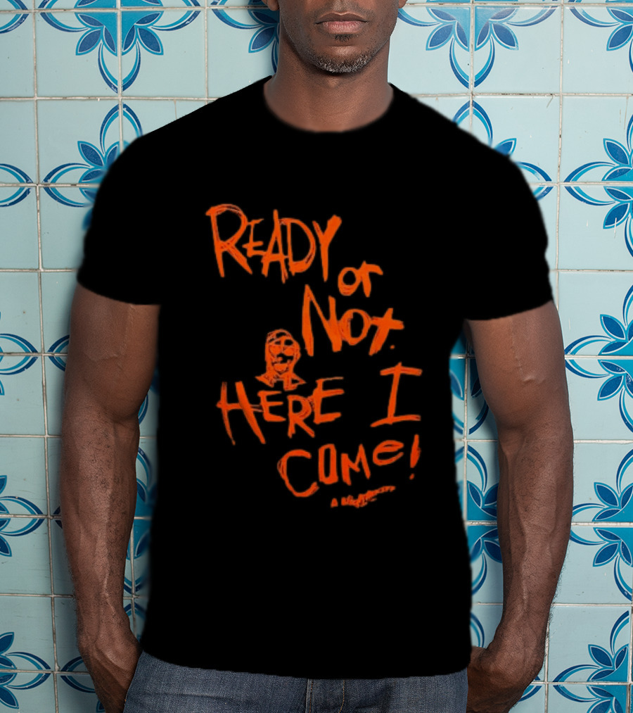 A Nightmare On Elm Street Freddy Krueger Ready Or Not Here I Come T-Shirt