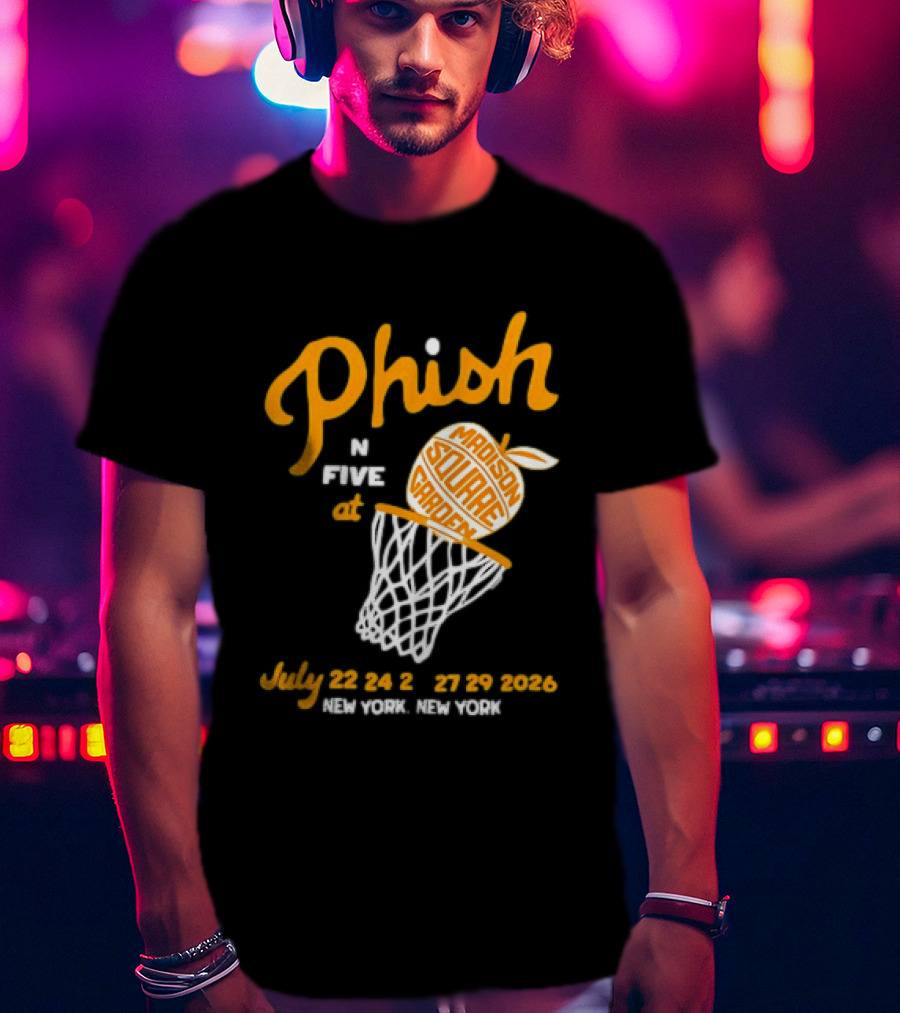 Phish In Five Madison Square Garden July 22 23 24 25 2026 New York T-Shirt