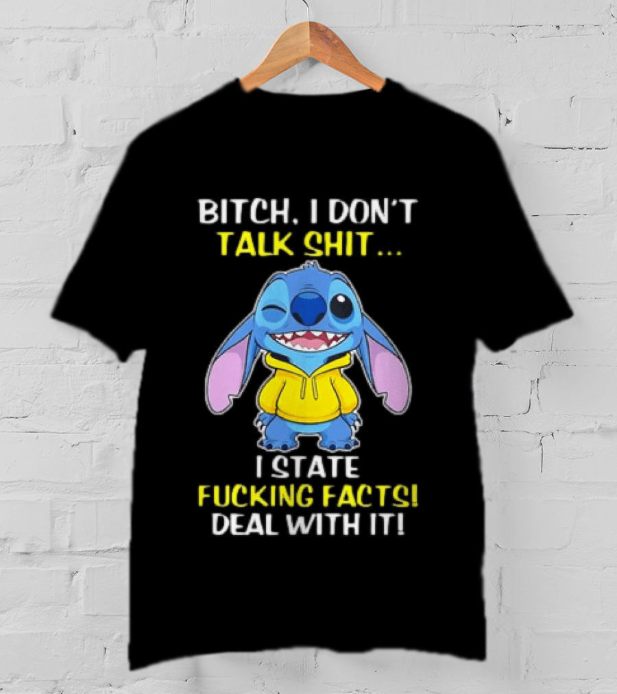 Bitch I Don't Talk Shit I State Fucking Facts Deal With It Stitch Winking Yellow T-Shirt