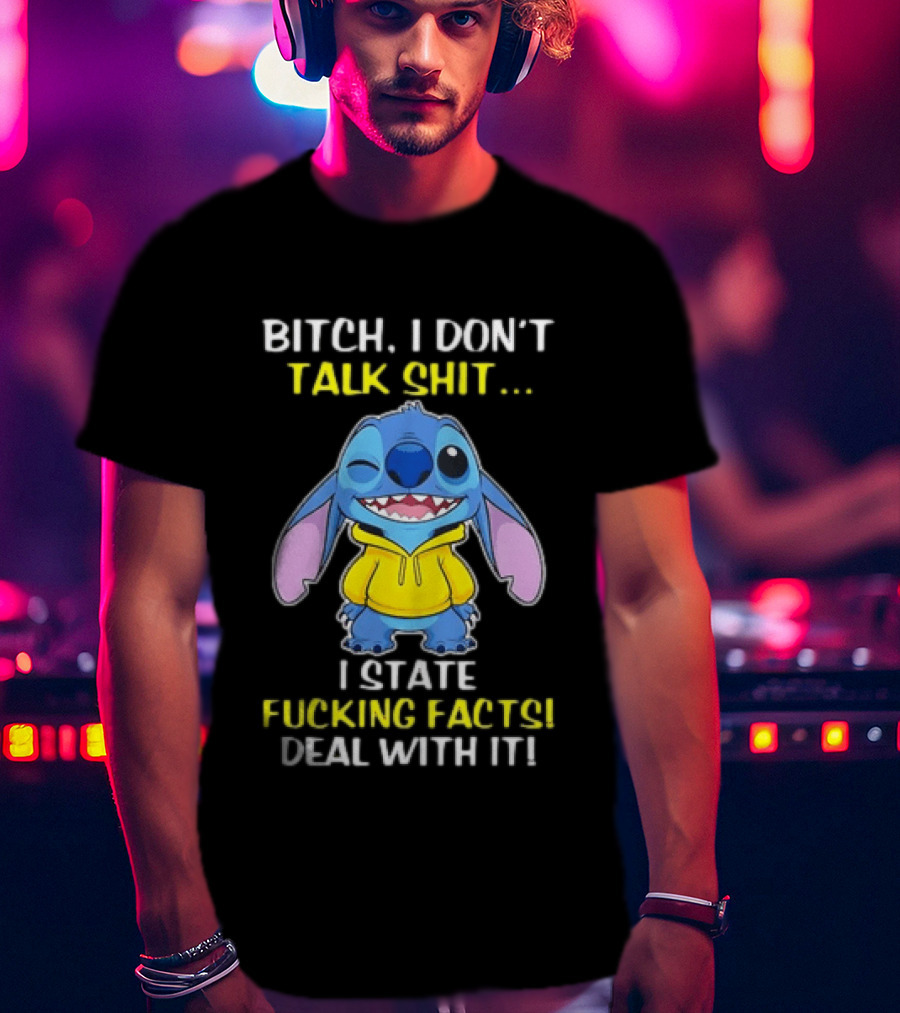 Bitch I Don't Talk Shit I State Fucking Facts Deal With It Stitch Winking Yellow T-Shirt