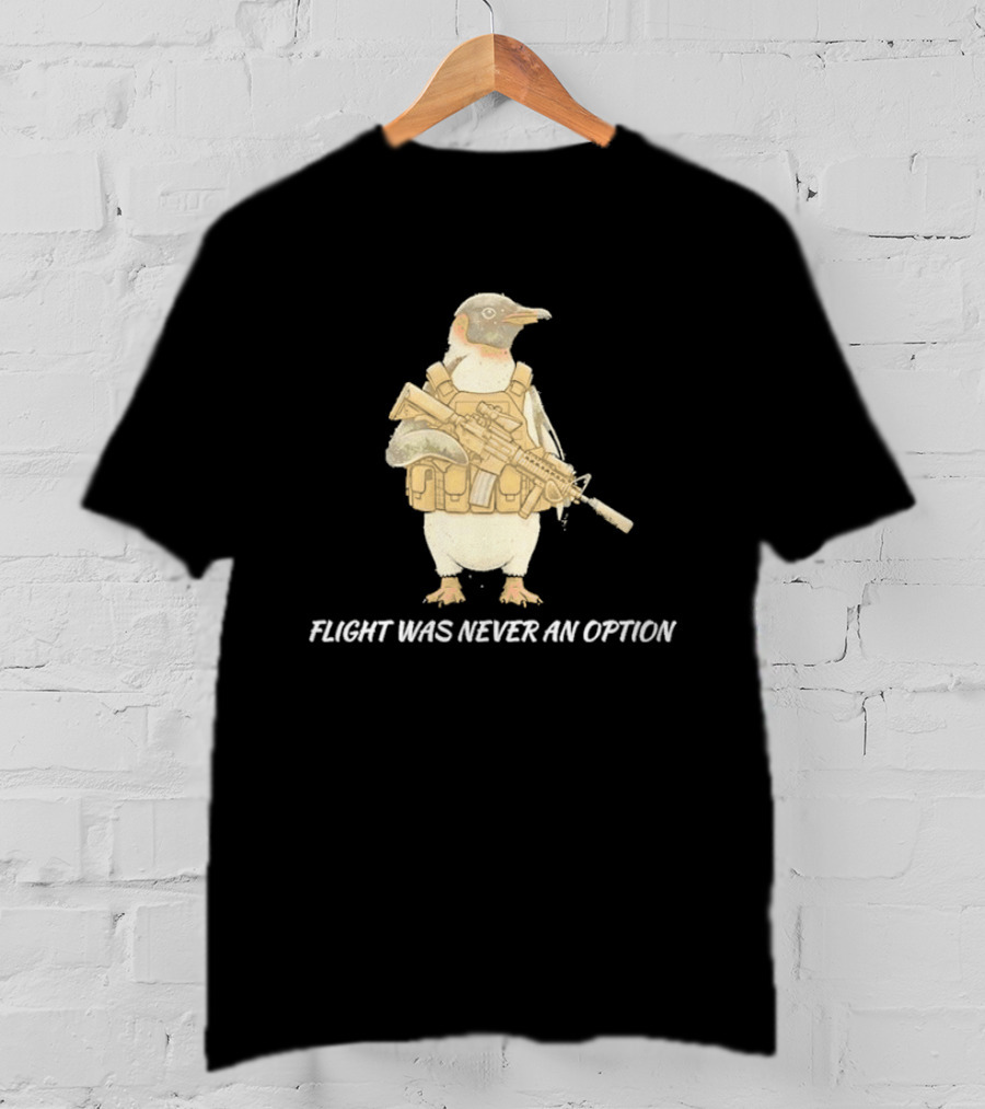Tactical Penguin Flight Was Never An Option Military Animal Comedy T-Shirt