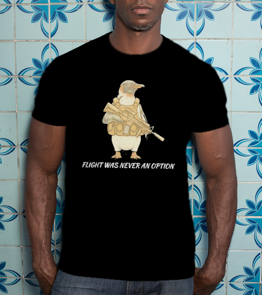Tactical Penguin Flight Was Never An Option Military Animal Comedy T-Shirt