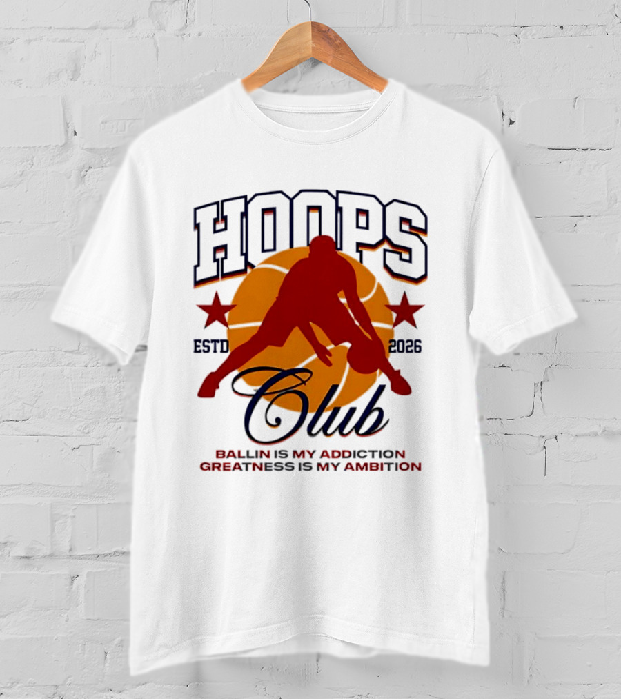 Hoops Club ESTD 2026 Ballin Is My Addiction Greatness Is My Ambition T-Shirt