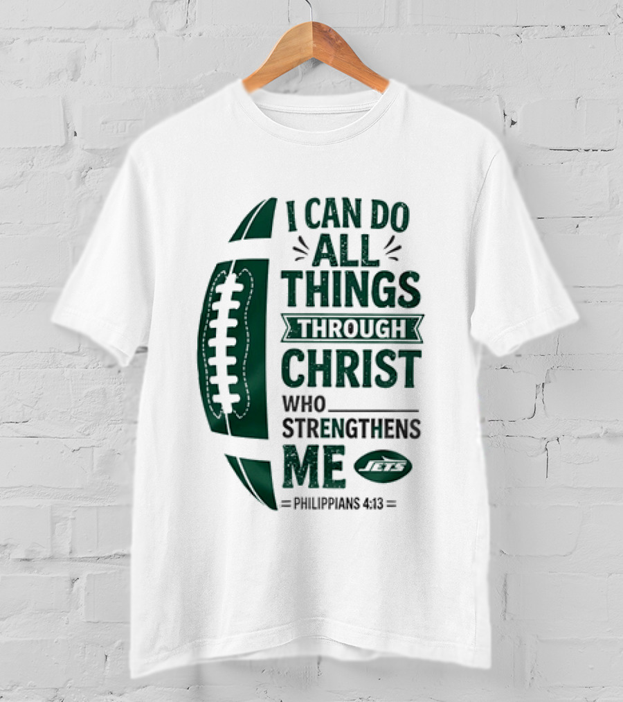 NY Jets I Can Do All Things Through Christ Who Strengthens Me Philippians 4 13 T-Shirt