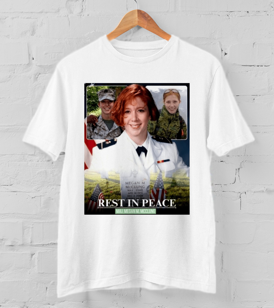 Rest In Peace Major Megan McClung USMC April 14 1972 December 6 2006 T-Shirt