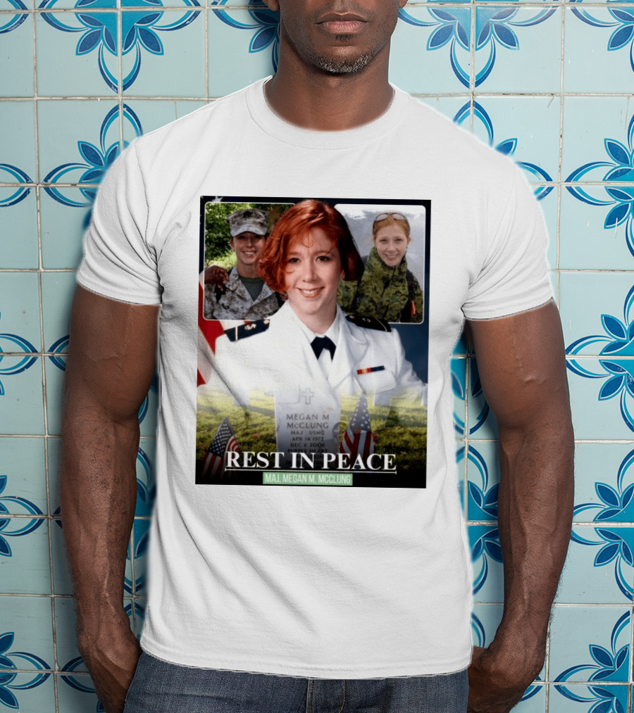 Rest In Peace Major Megan McClung USMC April 14 1972 December 6 2006 T-Shirt