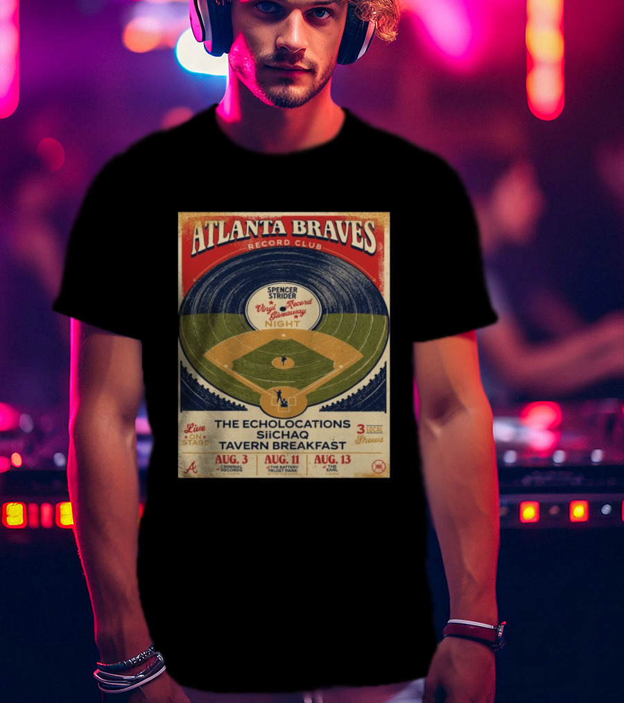 Atlanta Braves Record Club Spencer Strider Vinyl Record Giveaway Night The Echolocations Siichaq Tavern Breakfast Live Local Shows August T-Shirt