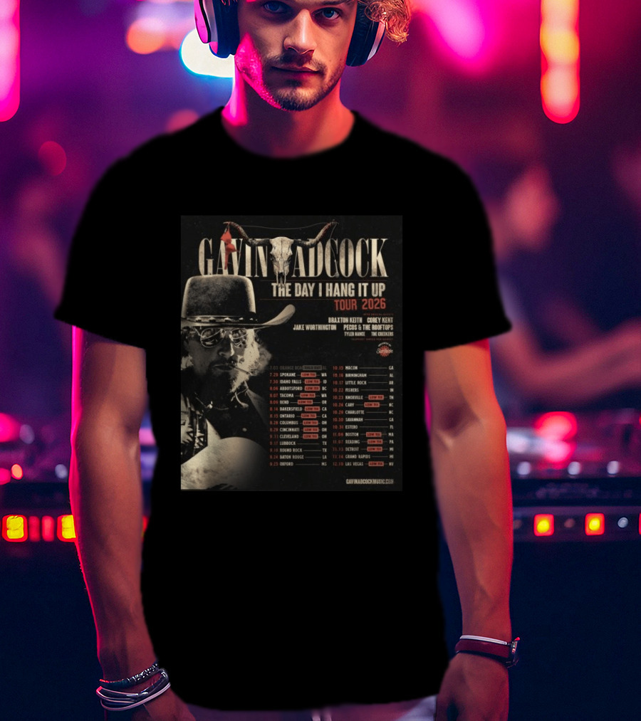 Gavin Adcock The Day I Hang It Up Tour 2026 Braxton Keith Corey Kent Jake Worthington Concert Dates And Locations T-Shirt