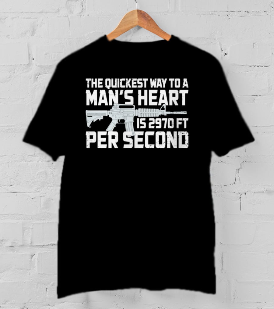 The Quickest Way To A Man's Heart AR15 Rifle 2970 Ft Per Second T-Shirt